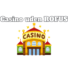 Bedste Casino Uden ROFUS i Danmark – Find Dit Spil